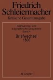 Briefwechsel 1800 / Friedrich Schleiermacher: Kritische Gesamtausgabe. Briefwechsel und biographische Dokumente Abt.5 Briefwechsel und biographis, Abteilung V. Band 4 Briefwechsel 1800 / Friedrich Schleiermacher: Kritische Gesamtausgabe. Briefwechsel und biographische Dokumente Abt.5 Briefwechsel und biographis, Abteilung V. Band 4