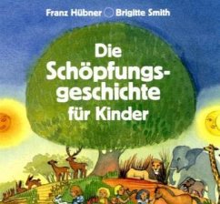 Die Schöpfungsgeschichte für Kinder - Hübner, Franz