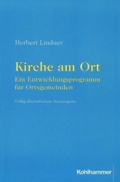 Kirche am Ort - ein Entwicklungsprogramm für Ortsgemeinden - Lindner, Herbert