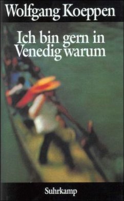 Ich bin gern in Venedig warum - Koeppen, Wolfgang