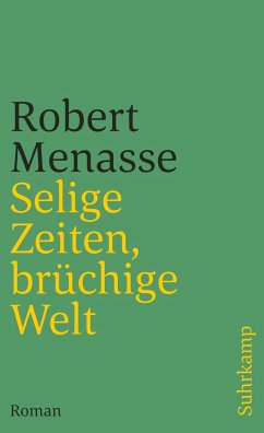 Selige Zeiten, brüchige Welt - Menasse, Robert