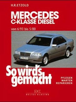 Mercedes C-Klasse Diesel W 202 von 6/93 bis 5/00 / So wird's gemacht 89 - Etzold, Rüdiger;Etzold, Rüdiger