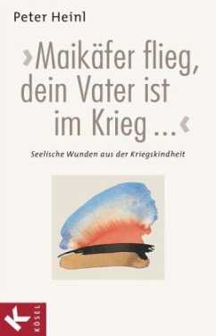 Maikäfer flieg, dein Vater ist im Krieg . . . - Heinl, Peter