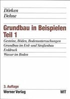 Grundbau in Beispielen. Teil 1: - Dörken, Wolfram / Dehne, Erhard