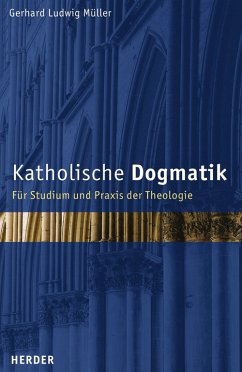 Katholische Dogmatik - Müller, Gerhard Ludwig