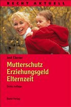 Cover Mutterschutz, Erziehungsgeld, Elternzeit