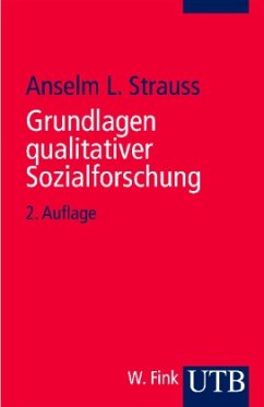 Grundlagen qualitativer Sozialforschung - Strauss, Anselm L.