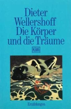 Die Körper und die Träume - Wellershoff, Dieter