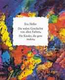 Die wahre Geschichte von allen Farben