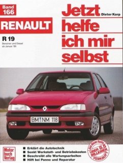 Renault R 19 Benziner und Diesel ab Januar '89 / Jetzt helfe ich mir selbst 166 - Korp, Dieter