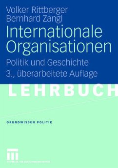 Internationale Organisationen - Politik und Geschichte - Rittberger, Volker; Zangl, Bernhard