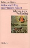 Kultur und Alltag in der Frühen Neuzeit Bd. 3: Religion, Magie, Aufklärung / Kultur und Alltag in der frühen Neuzeit, 3 Bde. 3