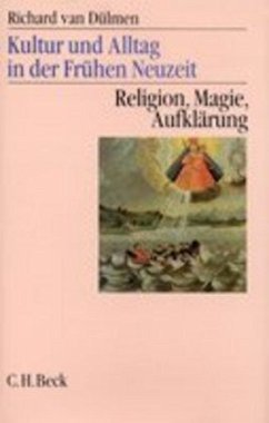 Kultur und Alltag in der Frühen Neuzeit Bd. 3: Religion, Magie, Aufklärung / Kultur und Alltag in der frühen Neuzeit, 3 Bde. 3 - Dülmen, Richard van
