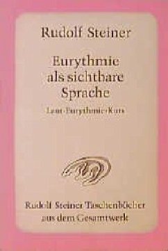 Eurythmie als sichtbare Sprache - Steiner, Rudolf