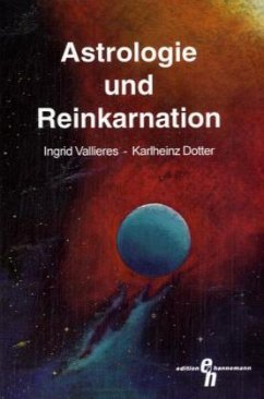 Astrologie und Reinkarnation - Vallieres, Ingrid;Dotter, Karlheinz