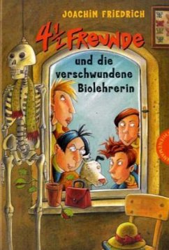 4 1/2 Freunde und die verschwundene Biolehrerin / 4 1/2 Freunde Bd.2 - Friedrich, Joachim