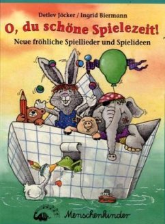 O, du schöne Spielezeit - Jöcker, Detlev; Biermann, Ingrid