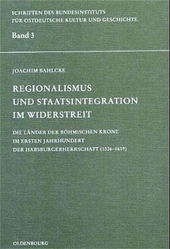Regionalismus und Staatsintegration im Widerstreit - Bahlcke, Joachim