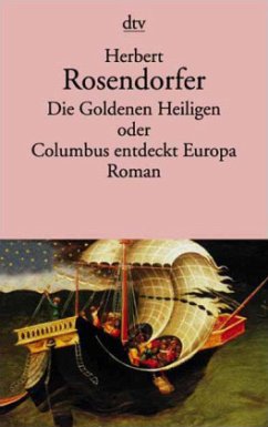 Die Goldenen Heiligen oder Columbus entdeckt Europa - Rosendorfer, Herbert