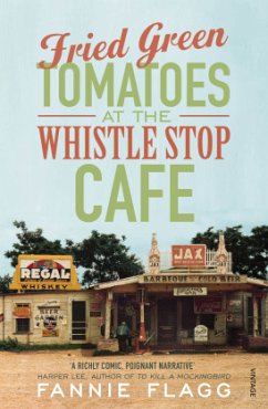 Fried Green Tomatoes At The Whistle Stop Cafe - Flagg, Fannie