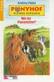 Wo ist Florentine? / Ponyhof Kleines Hufeisen Bd.3