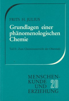 Zum Chemieunterricht der Oberstufe / Grundlagen einer phänomenologischen Chemie TEIL 2 - Julius, Frits H.