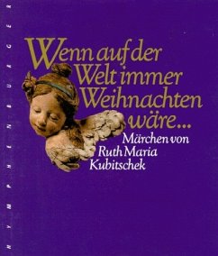 Wenn auf der Welt immer Weihnachten wäre . . . - Kubitschek, Ruth M.