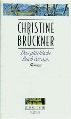 Das glückliche Buch der a. p. - Brückner, Christine