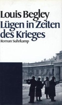 Lügen in Zeiten des Krieges - Begley, Louis