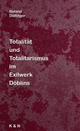 Totalität und Totalitarismus im Exilwerk Döblins