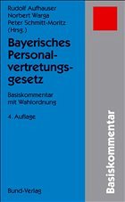 Bayerisches Personalvertretungsgesetz - Aufhauser, Rudolf / Warga, Norbert / Schmitt-Moritz, Peter (Hgg.)
