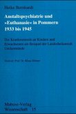 Die Anstaltspsychiatrie und 'Euthanasie' in Pommern 1939 bis 1945