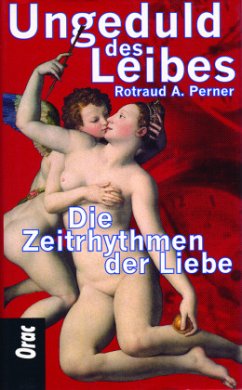 Ungeduld des Leibes - Perner, Rotraud A.