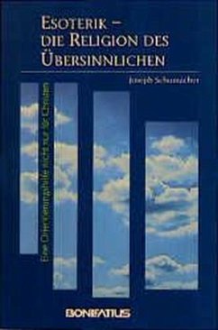 Esoterik, die Religion des Übersinnlichen - Schumacher, Joseph