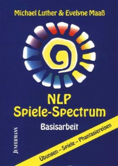 NLP Spiele-Spectrum Basisarbeit - Luther, Michael; Maaß, Evelyne