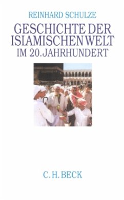 Geschichte der Islamischen Welt im 20. Jahrhundert - Schulze, Reinhard