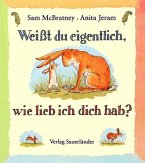 Weißt du eigentlich, wie lieb ich dich hab?