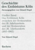 Geschichte des Erzbistums Köln / Das Erzbistum Köln zwischen der Restauration des 19. Jahrhunderts und der Restauration des 20. Jahrhunderts 1815-1962 / Geschichte des Erzbistums Köln Bd.5 Geschichte des Erzbistums Köln / Das Erzbistum Köln zwischen der Restauration des 19. Jahrhunderts und der Restauration des 20. Jahrhunderts 1815-1962 / Geschichte des Erzbistums Köln Bd.5