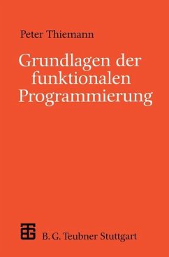 Grundlagen der funktionalen Programmierung - Thiemann, Peter