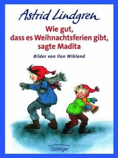 Wie gut, dass es Weihnachtsferien gibt, sagte Madita - Lindgren, Astrid