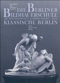 Die Berliner Bildhauerschule im neunzehnten Jahrhundert, Das klassische Berlin