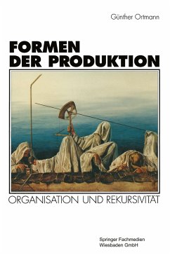 Formen der Produktion - Ortmann, Günther