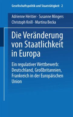 Die Veränderung von Staatlichkeit in Europa - Héritier, Adrienne; Becka, Martina; Knill, Christoph; Mingers, Susanne