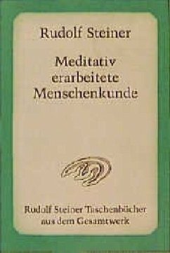 Meditativ erarbeitete Menschenkunde - Steiner, Rudolf