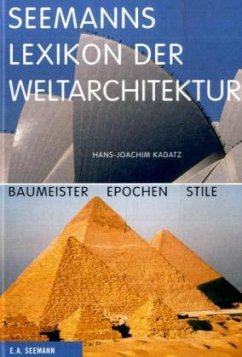Seemanns Lexikon der Weltarchitektur - Kadatz, Hans-Joachim