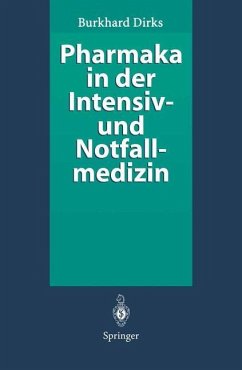 Pharmaka in der Intensiv- und Notfallmedizin - Dirks, Burkhard