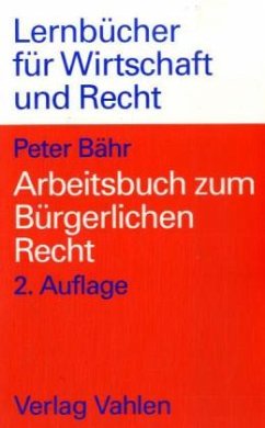 Arbeitsbuch zum Bürgerlichen Recht - Bähr, Peter