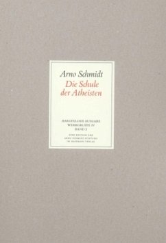 Die Schule der Atheisten / Werke, Bargfelder Ausgabe, Werkgr.4 2 - Schmidt, Arno