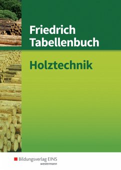 Friedrich Tabellenbuch Holztechnik - Hauser, Reinhard; Labude, Ulrich; Lohse, Peter; Scheurmann, Martin; Soder, Armin; Wiedemann, Hans-Jörg