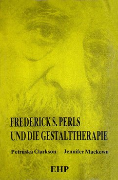 Frederick S. Perls und die Gestalttherapie - Clarkson, Petruska; Mackewn, Jennifer